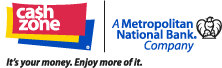 CashZone - It's your money. Enjoy more of it. - A Metropolitan National Bank Company